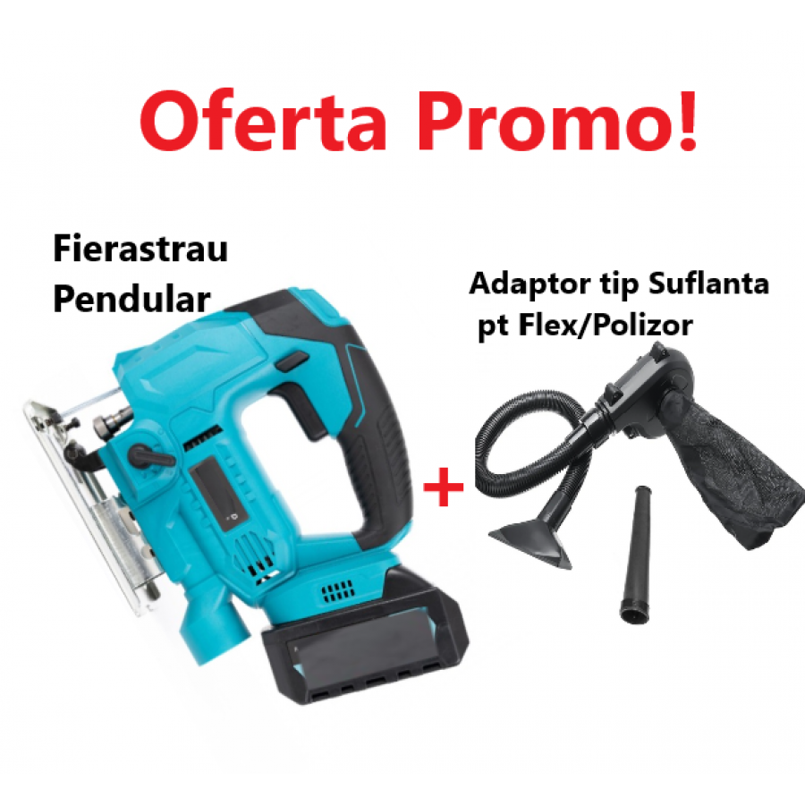 Oferta Promo - Fierastrau Pendular cu Acumulator, 18V, 3000mAh, Pentru Lemn + Adaptor Suflanta 2 in 1, Deytos, pentru polizor unghiular/flex Oferta Promo - Fierastrau Pendular cu Acumulator, 18V, 3000mAh, Pentru Lemn + Adaptor Suflanta 2 in 1, Deytos, pentru polizor unghiular/flex